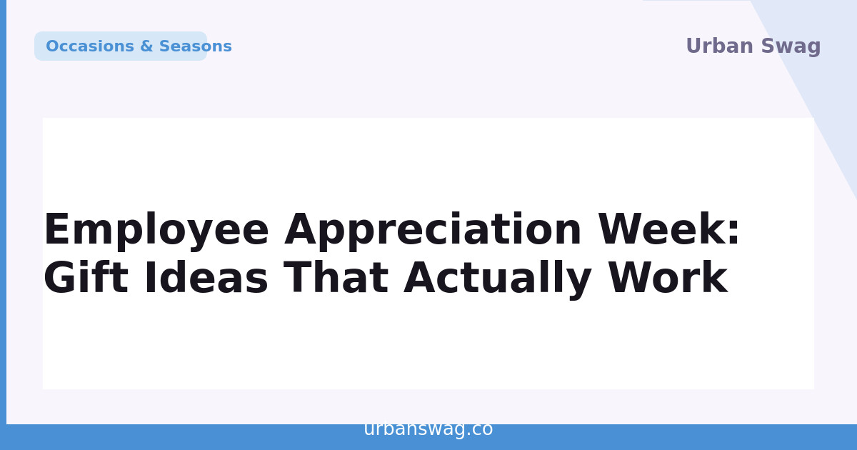 Employee Appreciation Week: Gift Ideas That Actually Work