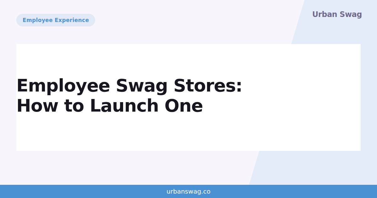 Employee Swag Stores: How to Launch a Self-Serve Company Store