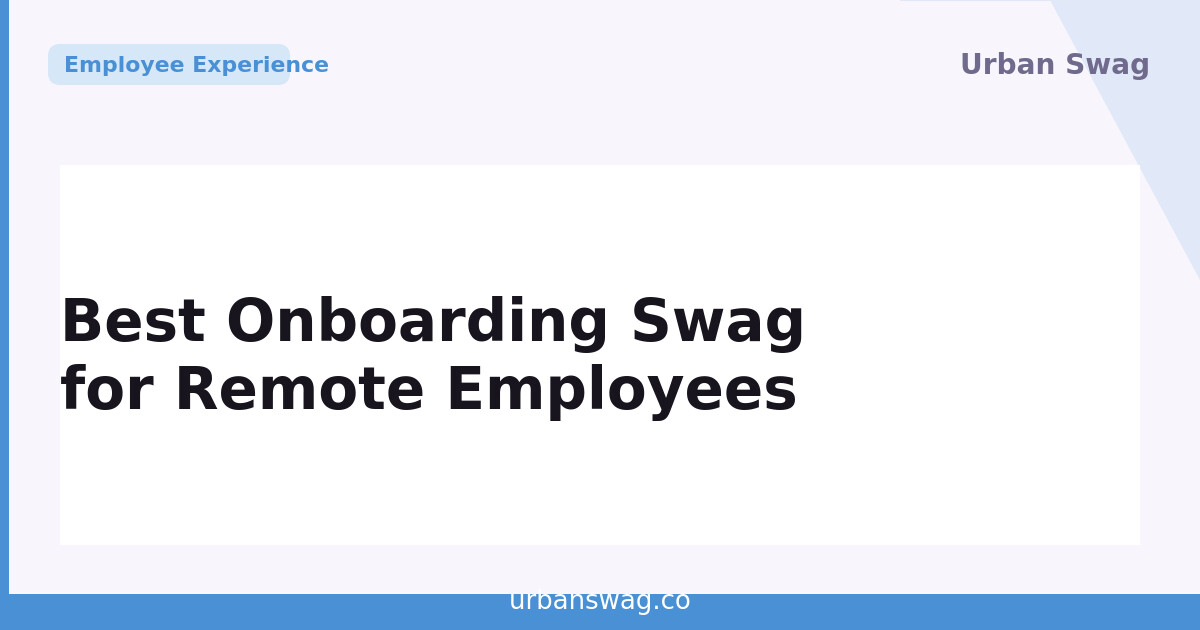 Best Onboarding Swag for Remote Employees